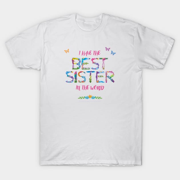 I have the best sister in the world - tropical wordart T-Shirt by DawnDesignsWordArt